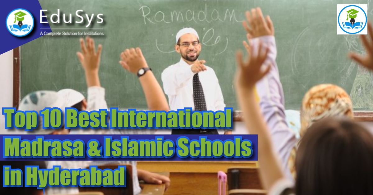 Top 10 Best International Madrasa & Islamic Schools in Hyderabad (2021)