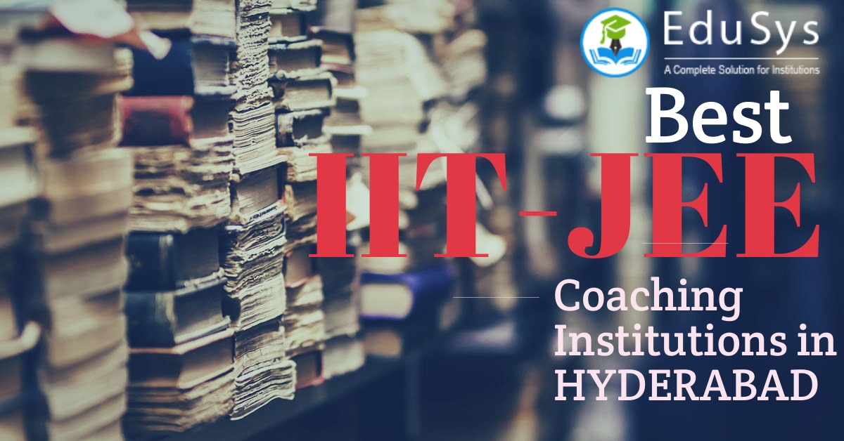 What are the best JEE IIT Coaching in Hyderabad 2021?