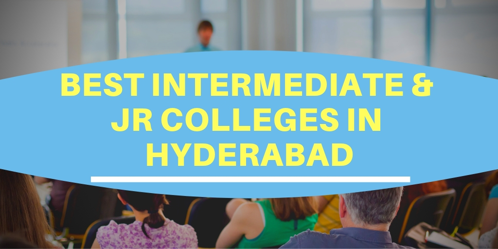 10+ Best Intermediate & Jr Colleges in Hyderabad (2022)