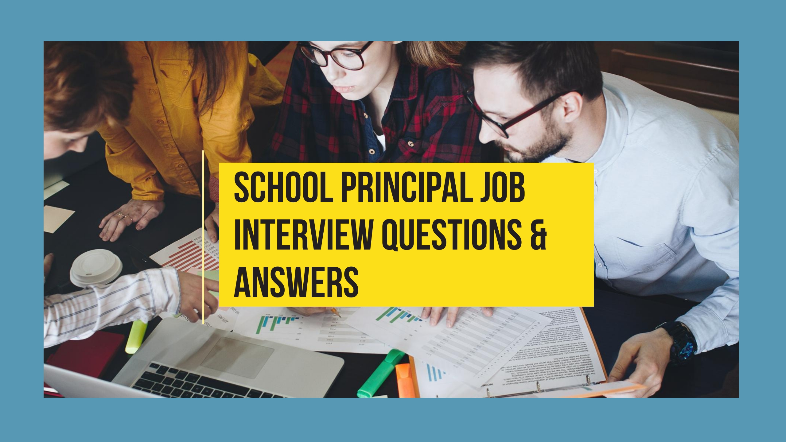 30+ School Principal Job Interview Questions and Answers (Q&A) 2021