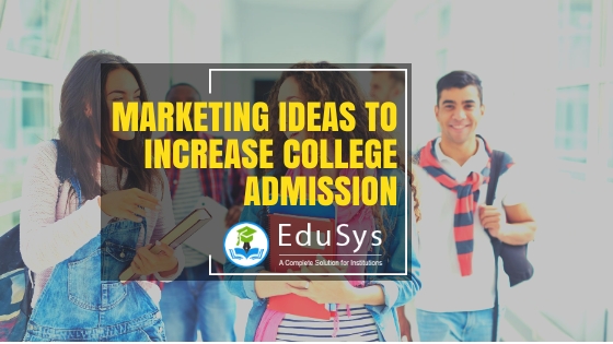 5+ Marketing Ideas to Increase College Admission (2022)