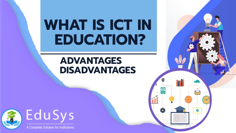 What is ICT in Education? Advantage & Disadvantage(2022)