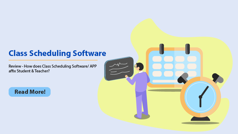 Review - How does Class Scheduling Software/ APP affix Student & Teacher?