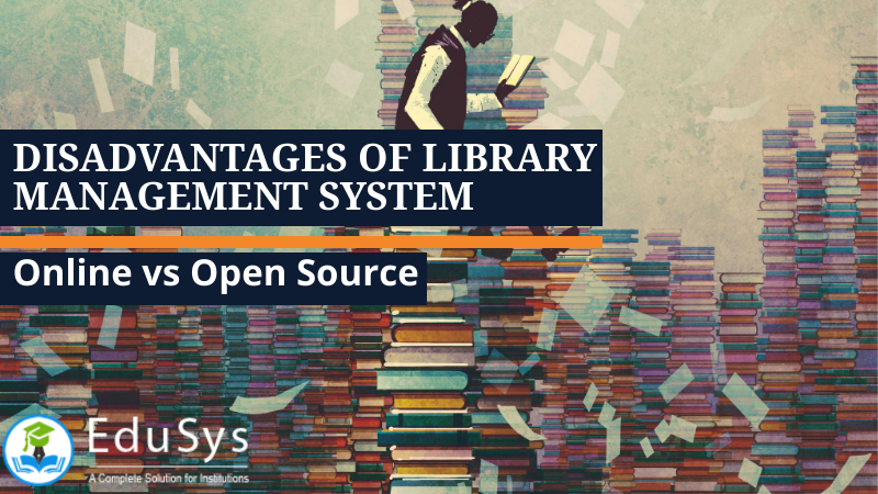 Disadvantages of Library Management System - Online vs Open Source(2022)