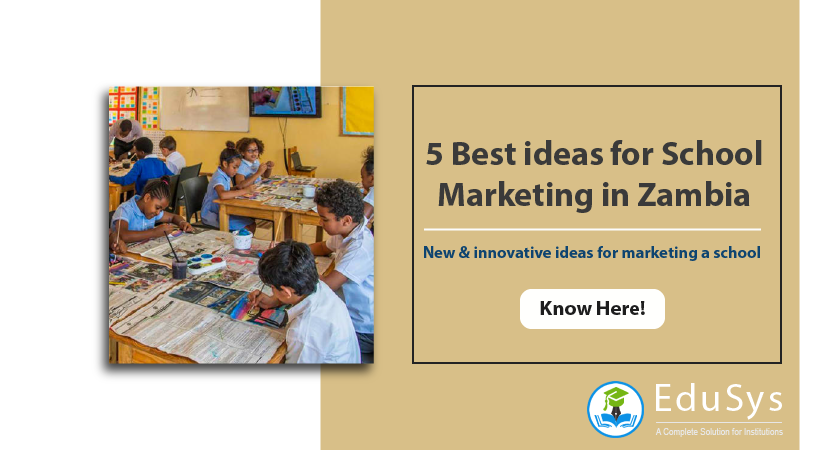 5 Best ideas for School Marketing in Zambia – New & innovative ideas for marketing a school