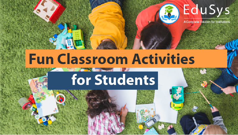 5+ Fun Classroom Activities for Students (2021)