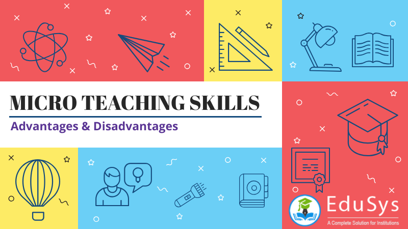 Micro teaching skills advantages and disadvantages (2021)