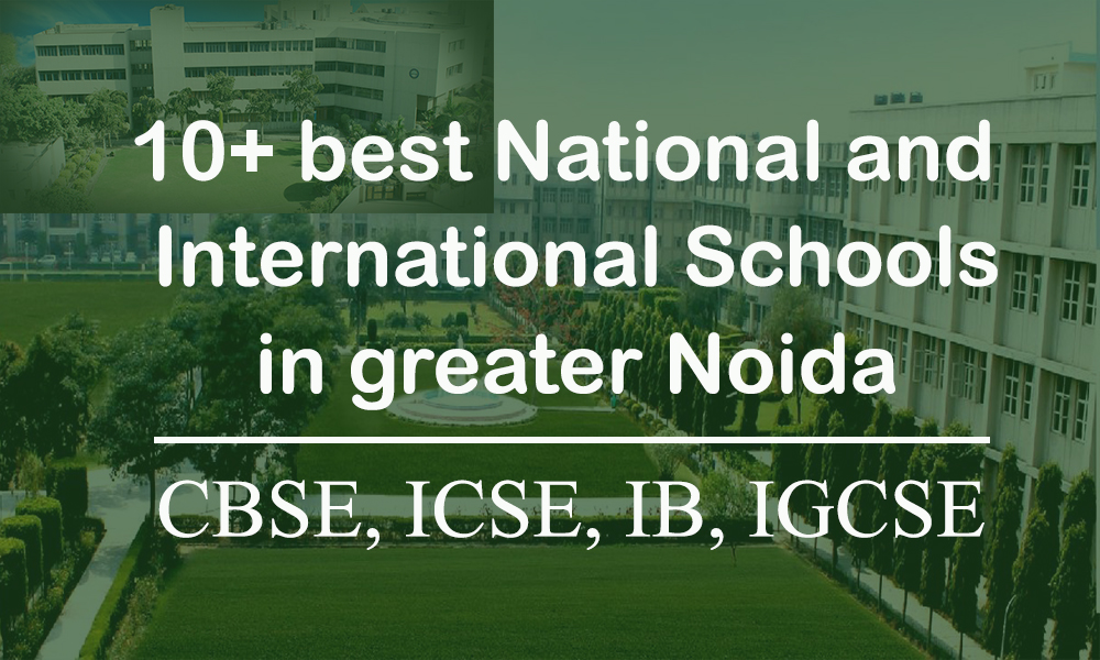 10+ best National and International schools in Greater Noida 2021-22