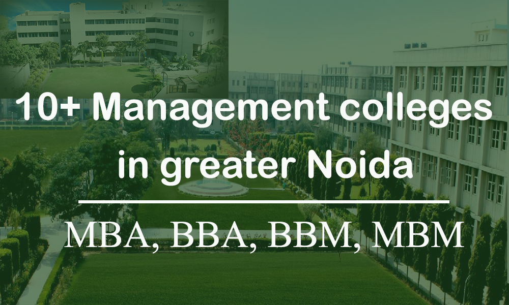 10+ Management colleges in Greater Noida 2021 (PGDM/ BBA/BBM/ / MBM/ MBA)