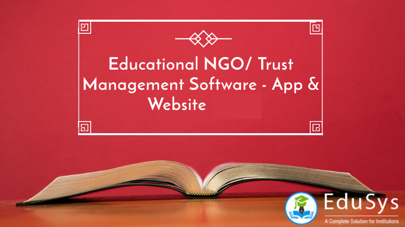 Educational NGO/ Trust Management Software - App & Website (2021)