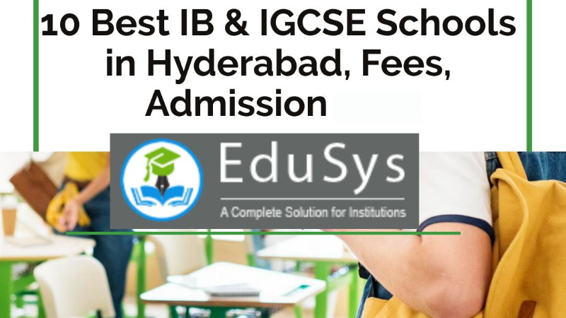 10+ Best IB & IGCSE Schools in Hyderabad, Fees, Admission 2021-22