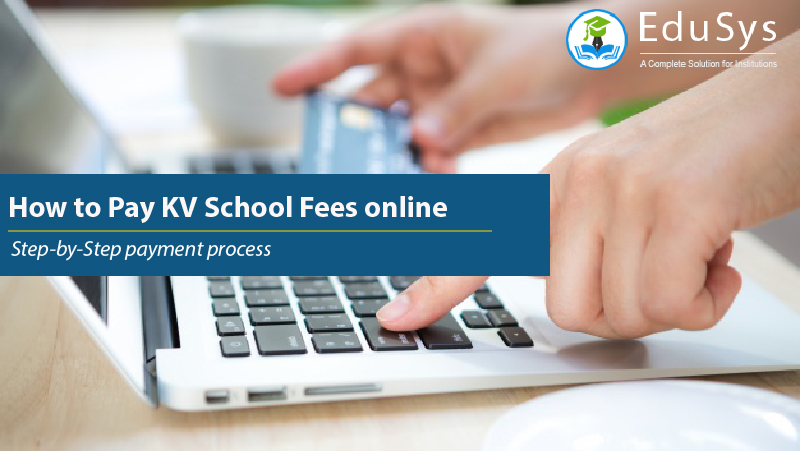 KVS Fees (2021) - How to pay KV school fees online payment? Step-by-Step process