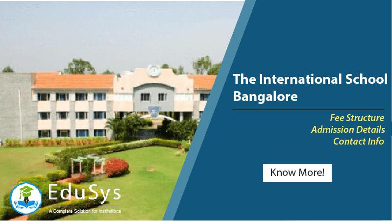 The International School Bangalore Fee Structure, Admission Details (2021-22), Contact Info