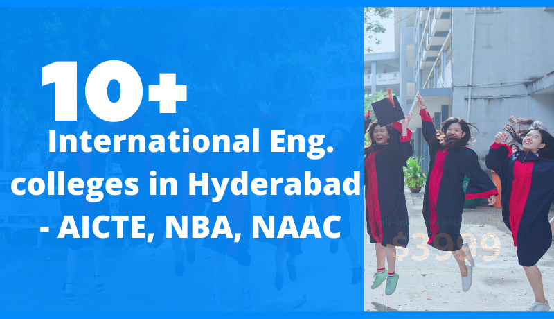 10+ International engineering colleges in Hyderabad (2021) - AICTE, NBA, NAAC